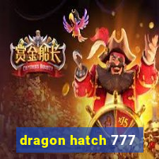 dragon hatch 777